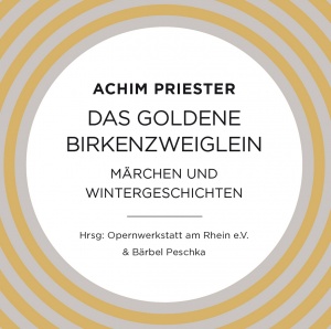 Hörspiel "Das goldene Birkenzweiglein" - Märchen und Wintergeschichten von Achim Priester